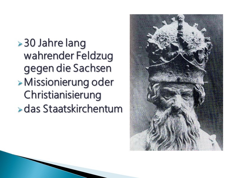 30 Jahre lang wahrender Feldzug gegen die Sachsen  Missionierung oder Christianisierung  das